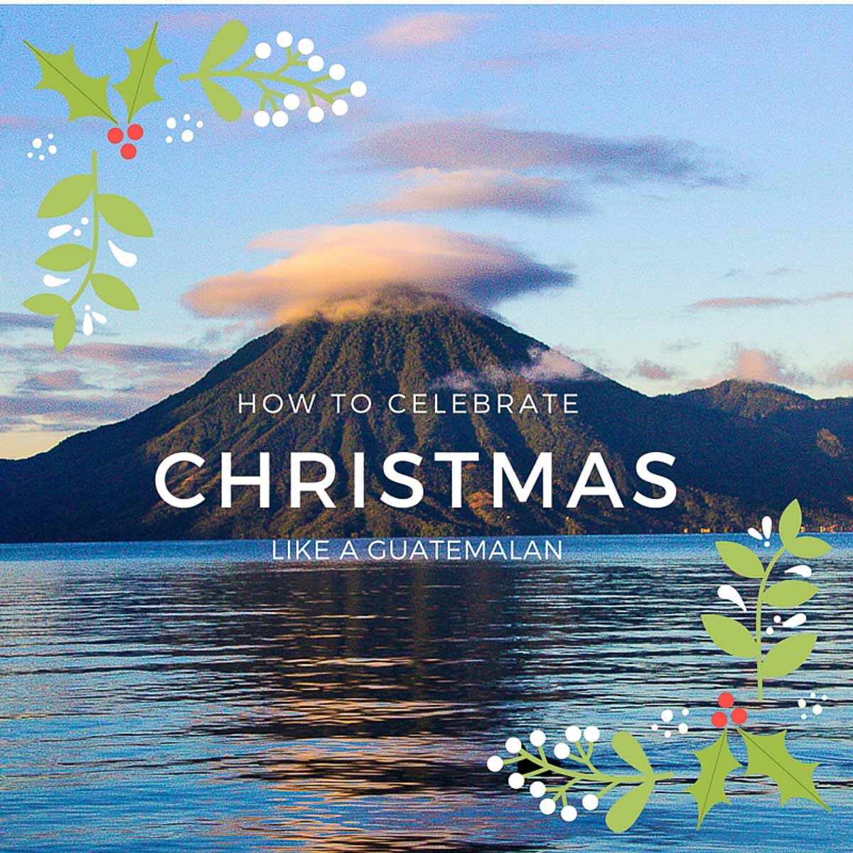 how to celebrate Christmas in Guatemala while travelling