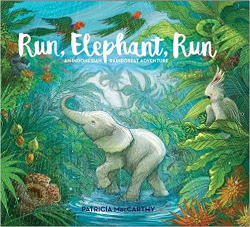 Run, Elephant, Run: An Indonesian Rainforest Adventure - Books about Elephants