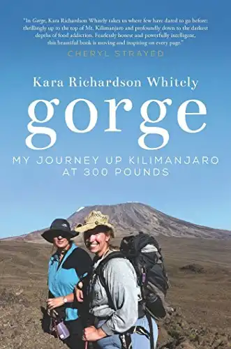 Gorge: My Journey Up Kilimanjaro at 300 Pounds