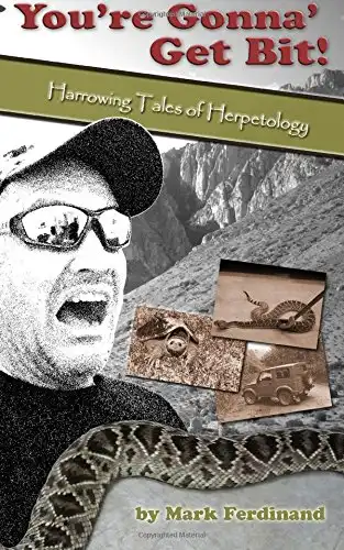 You’re gonna’ get bit!: harrowing tales of herpetology