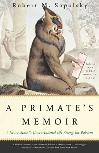 A Primate’s Memoir: A Neuroscientist’s Unconventional LIfe Among the Baboons