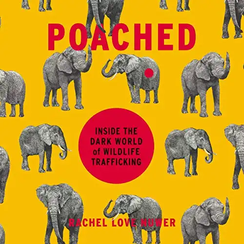 Poached: Inside the Dark World of Wildlife Trafficking