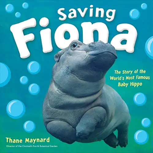 Saving Fiona: the Story of the World’s Most Famous Baby Hippo