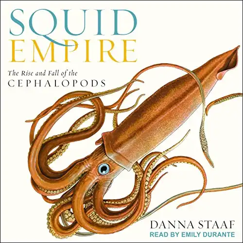 Squid Empire: The Rise and Fall of the Cephalopods